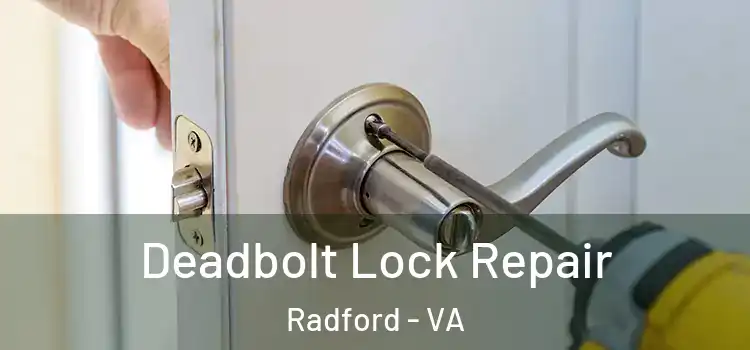  Deadbolt Lock Repair Radford - VA