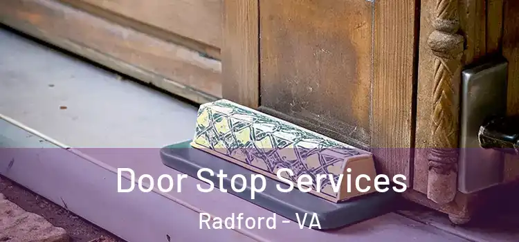  Door Stop Services Radford - VA