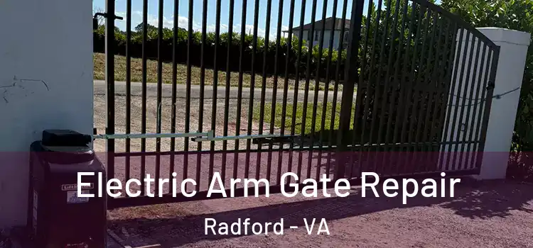  Electric Arm Gate Repair Radford - VA