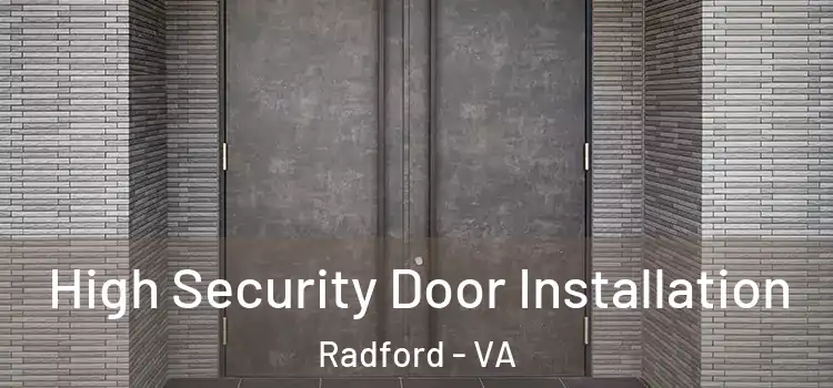 High Security Door Installation Radford - VA