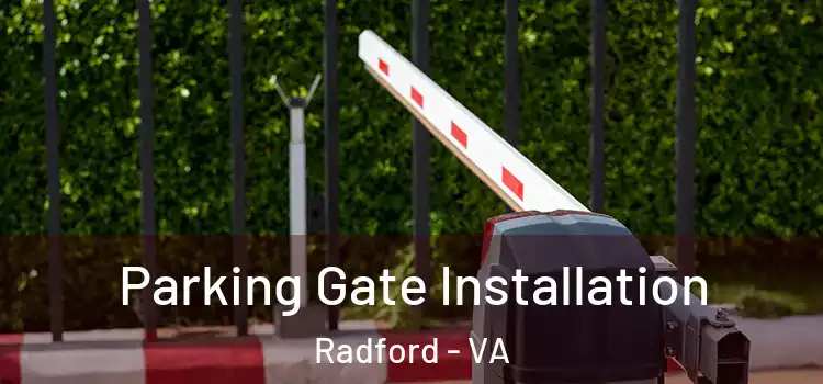  Parking Gate Installation Radford - VA