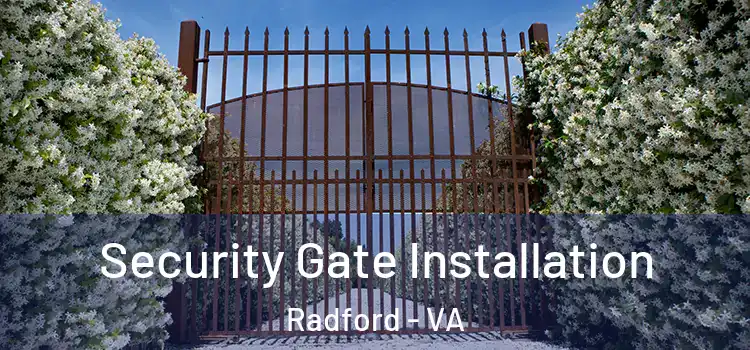 Security Gate Installation Radford - VA