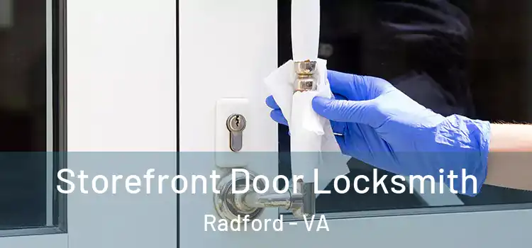  Storefront Door Locksmith Radford - VA
